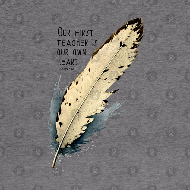 National Native American Heritage Month: Eagle Feather, "Our first teacher is our own heart" – Cheyenne Proverb by Puff Sumo